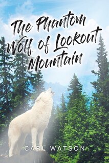 Front cover_The Phantom Wolf of Lookout Mountain