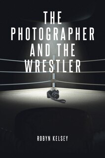 Front cover_The Photographer and the Wrestler