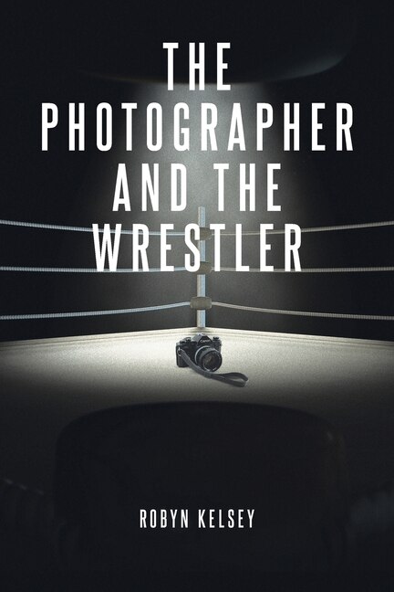 Front cover_The Photographer and the Wrestler