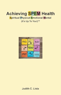 Couverture_Achieving SPEM Health Spiritual Physical Emotional Mental (It's Up to You!)TM