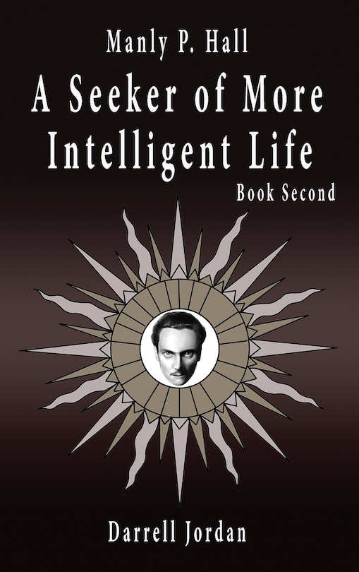 Couverture_Manly P. Hall A Seeker of More Intelligent Life - Book Second