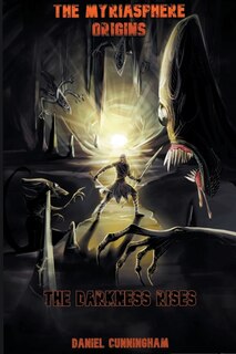 Front cover_The Myriasphere Origins The Darkness Rises