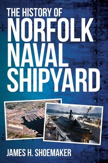 Front cover_The History of Norfolk Naval Shipyard