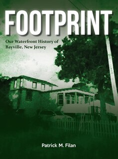 Front cover_FOOTPRINT Our Waterfront History of Bayville, New Jersey