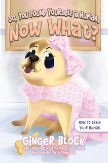 Front cover_So, You Found Yourself A Human, Now What?