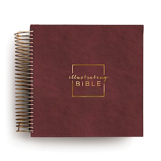 Front cover_CSB, Spiral-bound Illustrating Bible, Leathersoft Spiral, Cranberry: Draw, Write, and Reflect Your Way Through Scripture