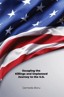 Front cover_Escaping the Killings and Unplanned Journey to the U.S.