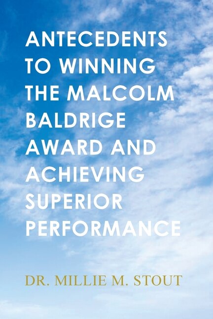 Couverture_Antecedents to Winning the Malcolm Baldrige Award and Achieving Superior Performance