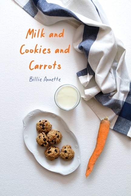 Front cover_Milk and Cookies and Carrots