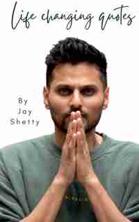 Life Changing Quotes by Jay Shetty