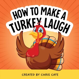 Front cover_How to Make a Turkey Laugh