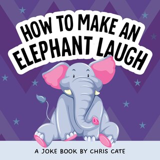 Couverture_How to Make an Elephant Laugh