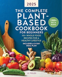 Front cover_The Complete Plant-Based Cookbook for Beginners 2025