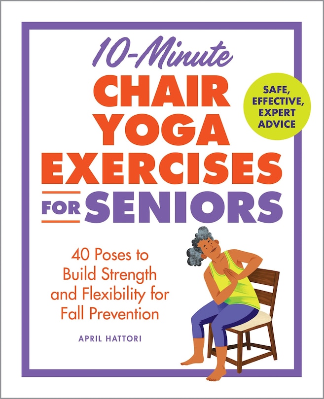 Front cover_10-Minute Chair Yoga Exercises for Seniors
