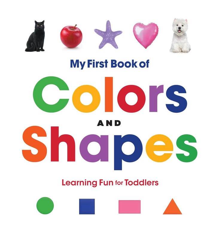 My First Book Of Colors And Shapes: Learning Fun For Toddlers