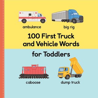 Couverture_100 First Truck and Vehicle Words for Toddlers