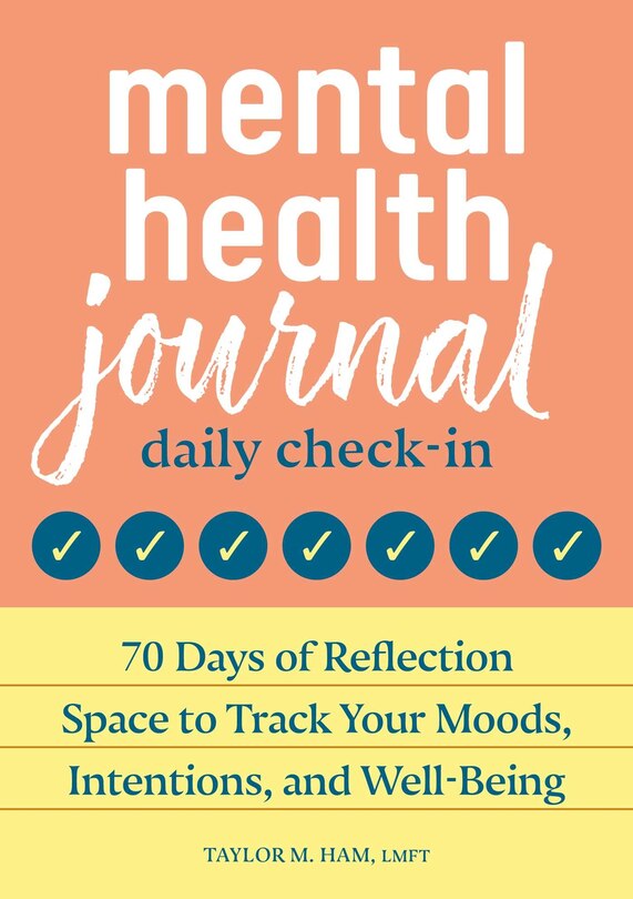 Mental Health Journal: Daily Check-In: 70 Days of Reflection Space to Track Your Moods, Intentions, and Well-being
