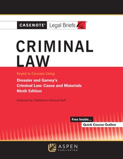Front cover_Casenote Legal Briefs for Criminal Law, Keyed to Dressler and Garvey