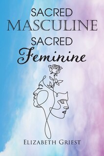 Front cover_Sacred Masculine Sacred Feminine