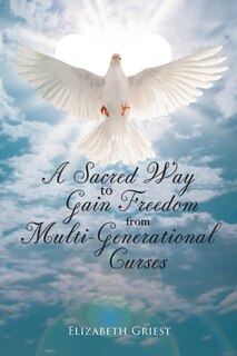 Front cover_A Sacred Way to Gain Freedom from Multi-Generational Curses