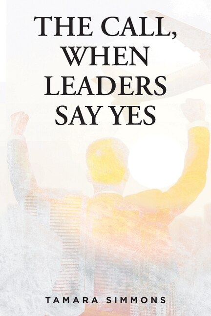 Front cover_The Call, When Leaders Say Yes