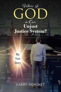Front cover_Where Is God in Our Unjust Justice System?