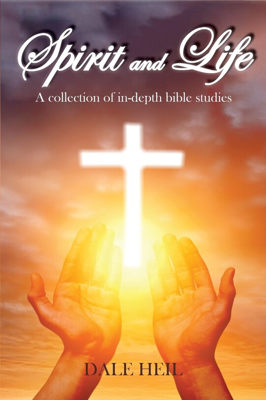 Spirit and Life: A collection of in-depth bible studies