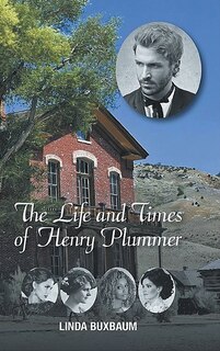 Front cover_The Life and Times of Henry Plummer