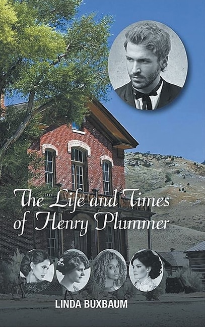 Front cover_The Life and Times of Henry Plummer
