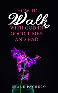 Couverture_How to Walk with God in Good Times and Bad