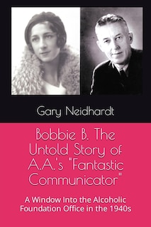 Front cover_Bobbie B. The Untold Story of A.A.'s Fantastic Communicator