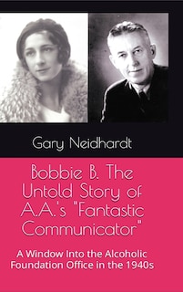 Couverture_Bobbie B. The Untold Story of A.A.'s Fantastic Communicator
