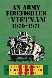 Couverture_An Army Firefighter in Vietnam 1970 - 1971