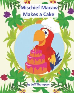 Front cover_Mischief Macaw Makes A Cake
