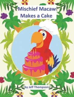 Front cover_Mischief Macaw Makes A Cake