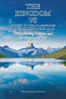 Couverture_The Kingdom vs Religiosity Understanding Religion and the Kingdom of God