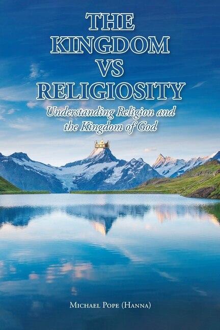 Couverture_The Kingdom vs Religiosity Understanding Religion and the Kingdom of God