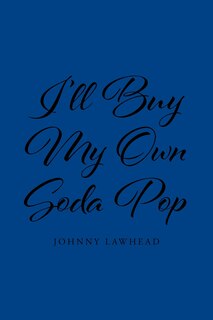 Front cover_I'll Buy My Own Soda Pop
