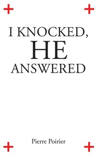 Front cover_I Knocked, He Answered