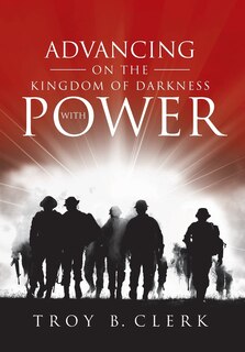 Front cover_Advancing On the Kingdom of Darkness with Power