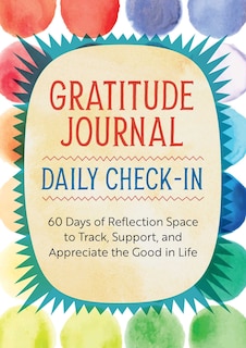 Gratitude Journal: Daily Check-in: 60 Days of Reflection Space to Track, Support, and Appreciate the Good in Life