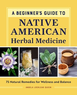 Front cover_A Beginner's Guide to Native American Herbal Medicine