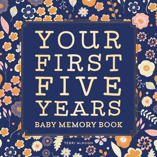 Baby Memory Book: Your First Five Years - Keepsake Journal for New & Expecting Parents, Milestone Scrapbook from Birth to Age Five for Boys & Girls