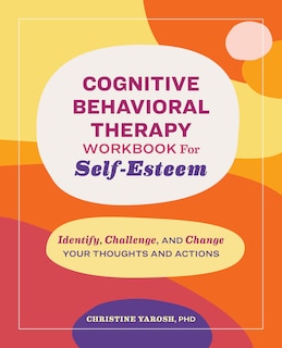 Front cover_Cognitive Behavioral Therapy Workbook for Self-Esteem