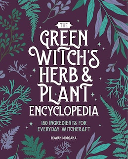 Front cover_The Green Witch's Herb and Plant Encyclopedia