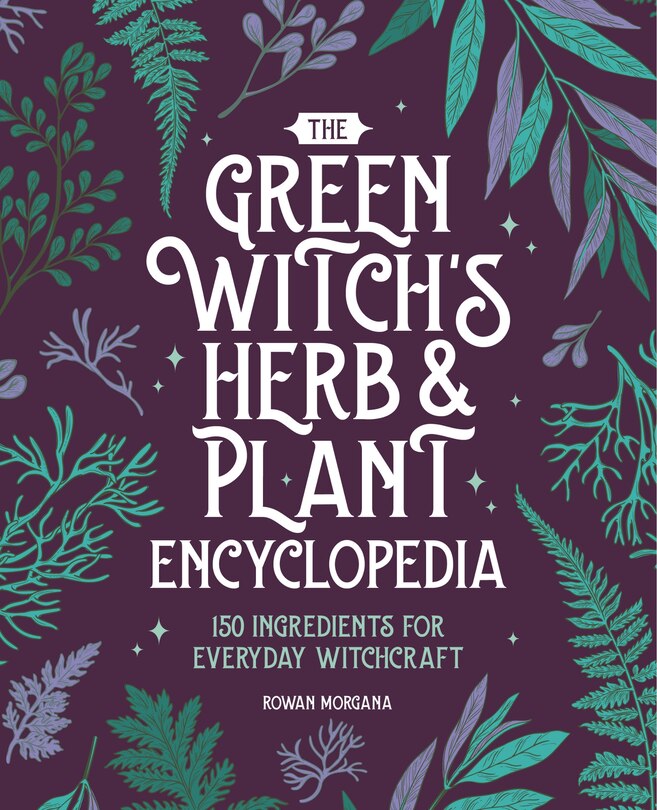 Front cover_The Green Witch's Herb and Plant Encyclopedia