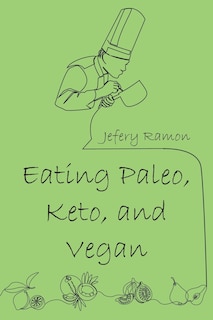 Front cover_Eating Paleo, Keto, and Vegan