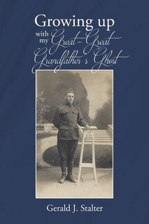 Front cover_Growing up with my Great-Great Grandfather's ghost
