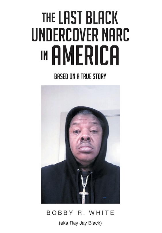Front cover_The Last Black Undercover Narc in America
