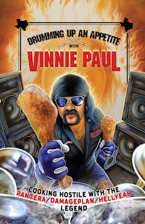 Front cover_Drumming Up An Appetite With Vinnie Paul